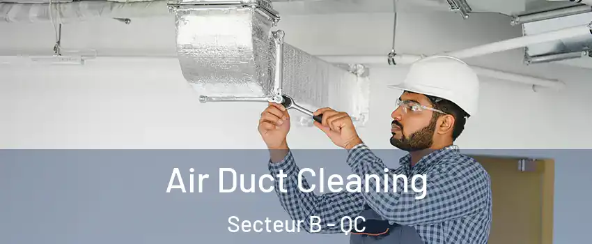  Air Duct Cleaning Secteur B - QC