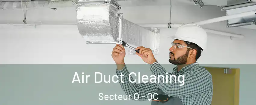  Air Duct Cleaning Secteur O - QC