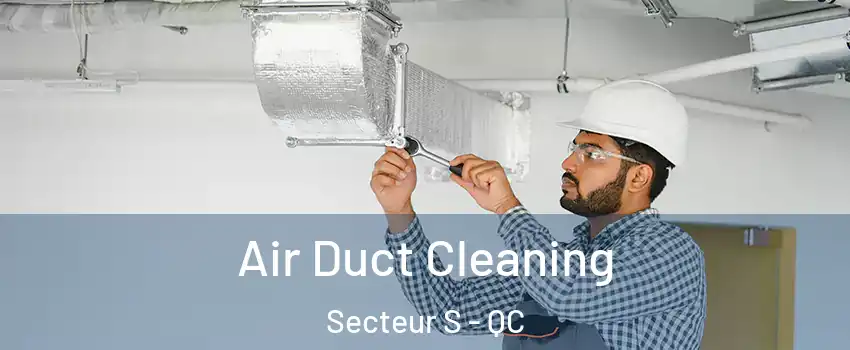  Air Duct Cleaning Secteur S - QC