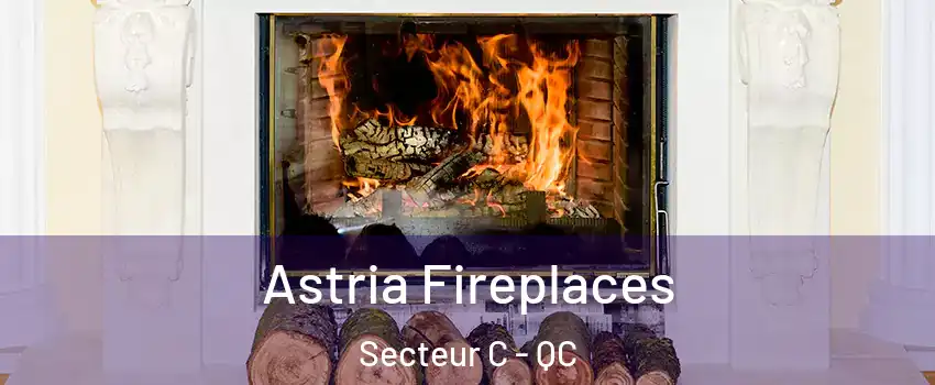  Astria Fireplaces Secteur C - QC