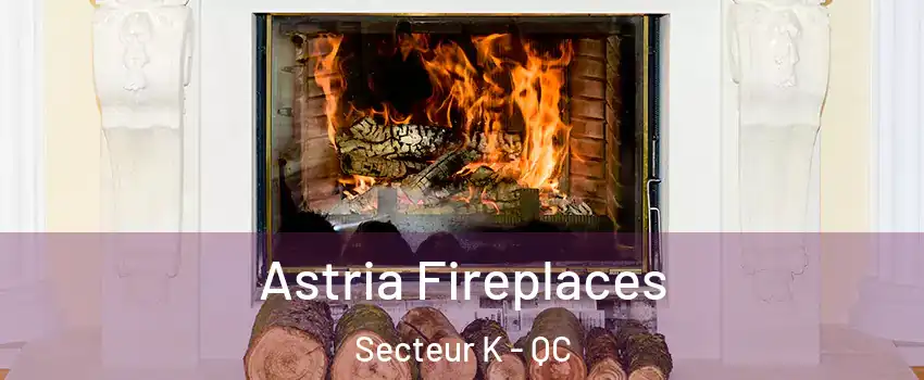  Astria Fireplaces Secteur K - QC