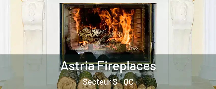  Astria Fireplaces Secteur S - QC