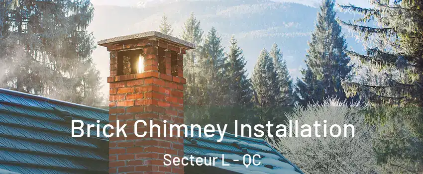  Brick Chimney Installation Secteur L - QC
