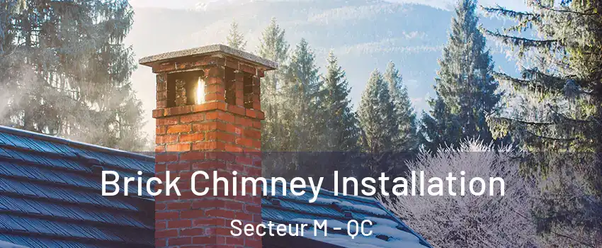Brick Chimney Installation Secteur M - QC