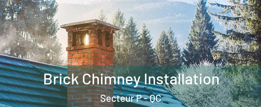  Brick Chimney Installation Secteur P - QC