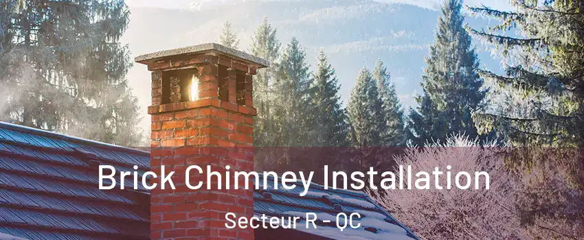  Brick Chimney Installation Secteur R - QC
