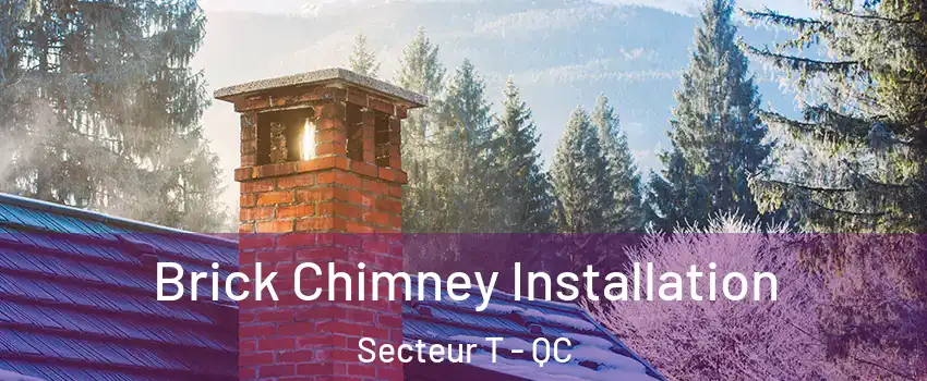  Brick Chimney Installation Secteur T - QC