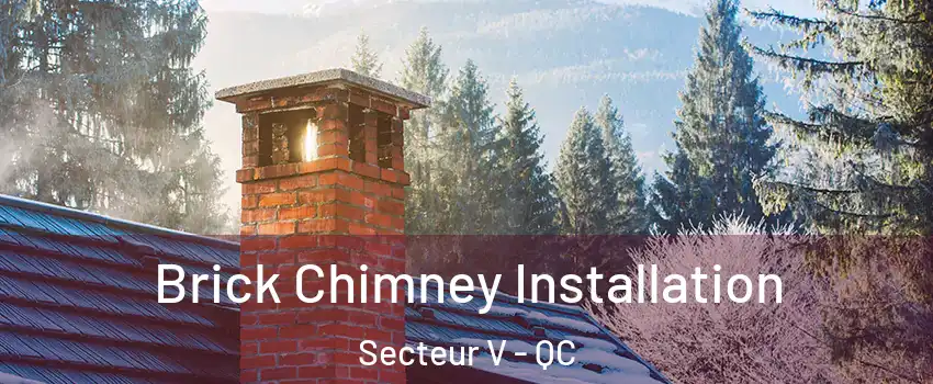  Brick Chimney Installation Secteur V - QC