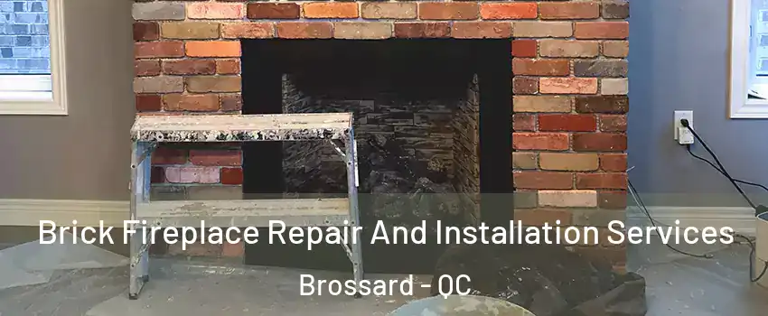 Brick Fireplace Repair And Installation Services Brossard - QC