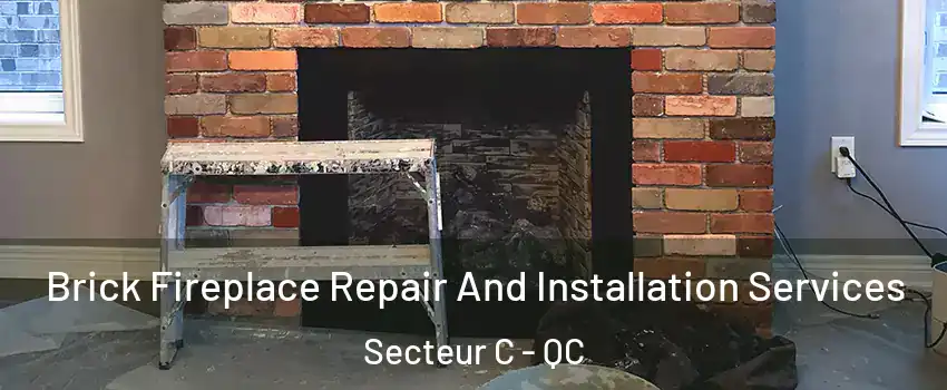  Brick Fireplace Repair And Installation Services Secteur C - QC