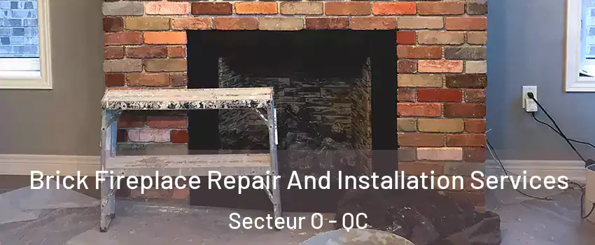  Brick Fireplace Repair And Installation Services Secteur O - QC
