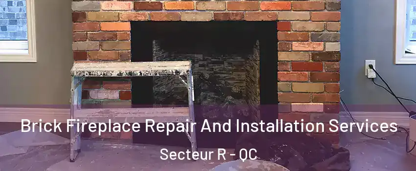  Brick Fireplace Repair And Installation Services Secteur R - QC