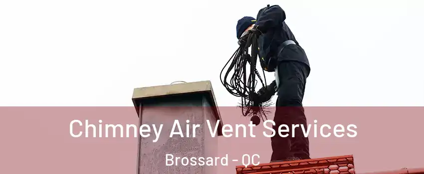  Chimney Air Vent Services Brossard - QC