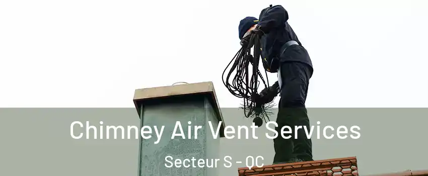  Chimney Air Vent Services Secteur S - QC