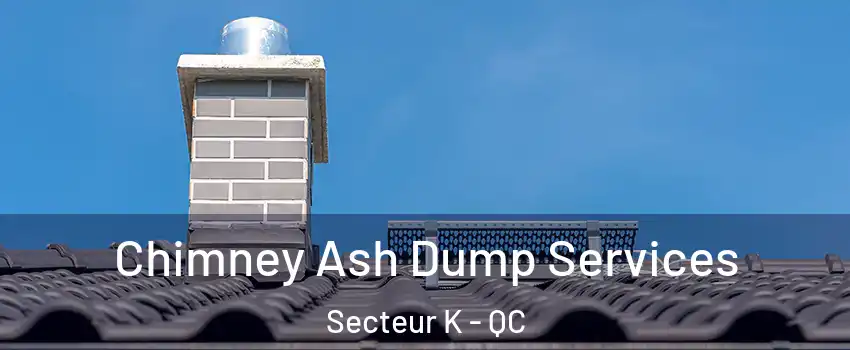  Chimney Ash Dump Services Secteur K - QC