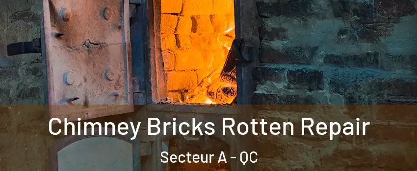  Chimney Bricks Rotten Repair Secteur A - QC