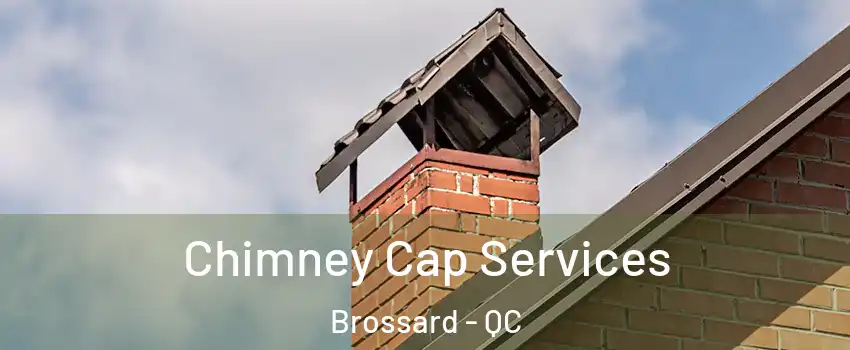  Chimney Cap Services Brossard - QC