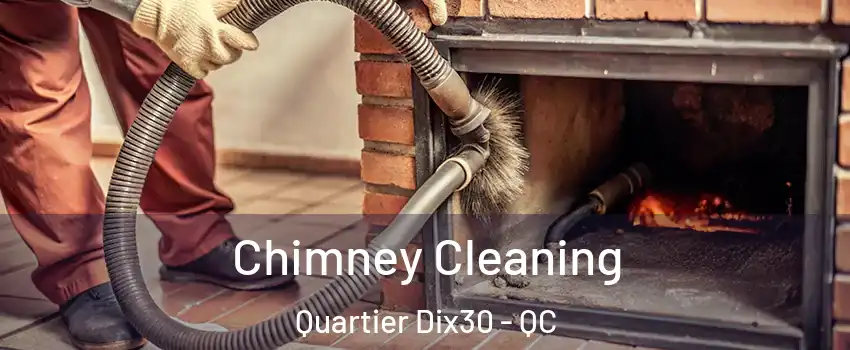  Chimney Cleaning Quartier Dix30 - QC