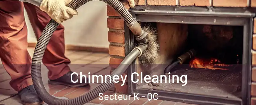Chimney Cleaning Secteur K - QC