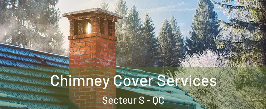  Chimney Cover Services Secteur S - QC