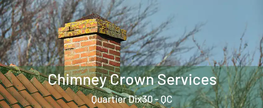  Chimney Crown Services Quartier Dix30 - QC