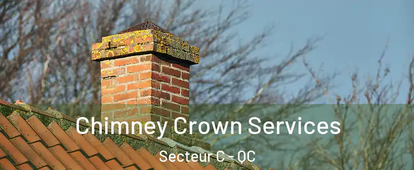  Chimney Crown Services Secteur C - QC