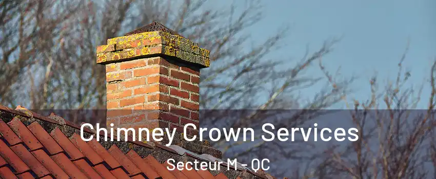  Chimney Crown Services Secteur M - QC