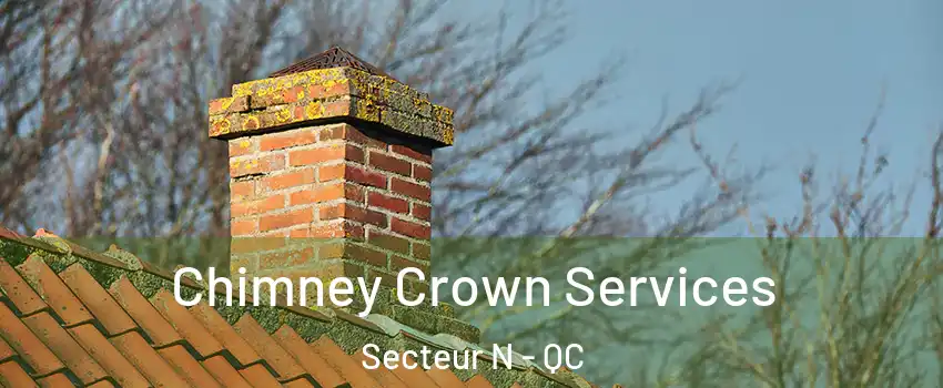  Chimney Crown Services Secteur N - QC
