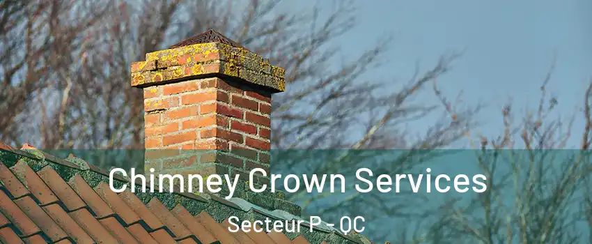  Chimney Crown Services Secteur P - QC