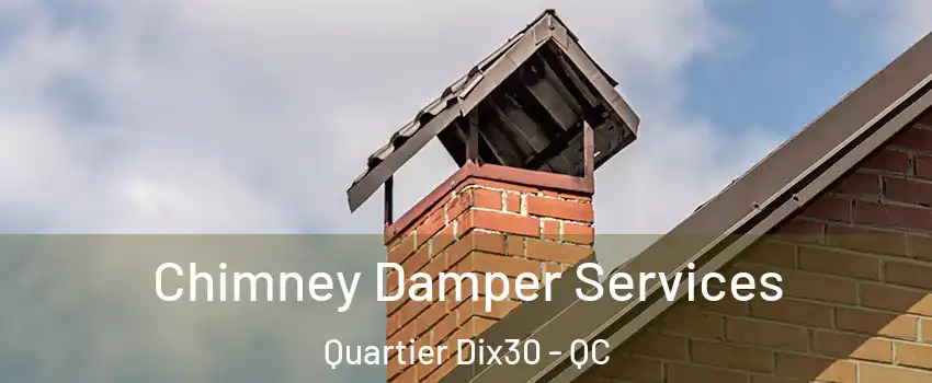  Chimney Damper Services Quartier Dix30 - QC