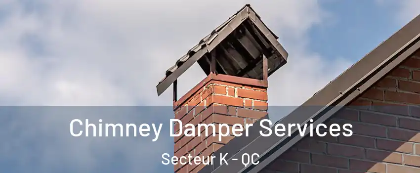  Chimney Damper Services Secteur K - QC