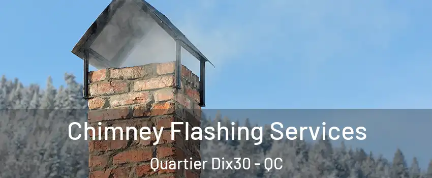  Chimney Flashing Services Quartier Dix30 - QC