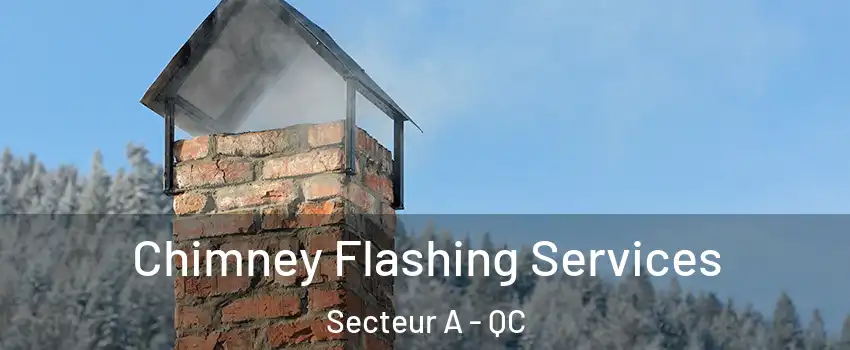  Chimney Flashing Services Secteur A - QC