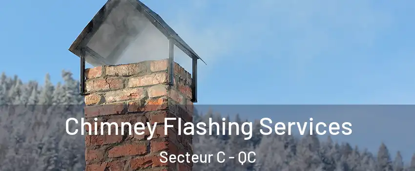  Chimney Flashing Services Secteur C - QC