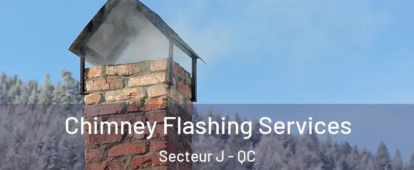  Chimney Flashing Services Secteur J - QC