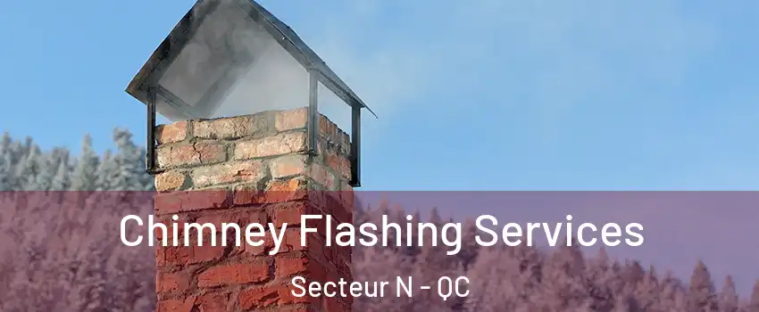  Chimney Flashing Services Secteur N - QC
