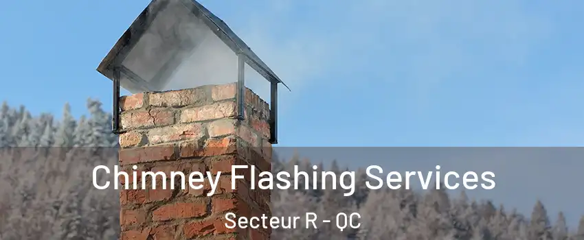  Chimney Flashing Services Secteur R - QC
