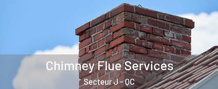  Chimney Flue Services Secteur J - QC