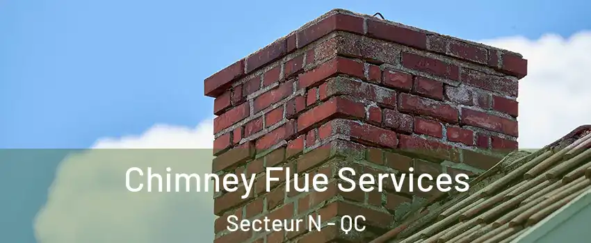  Chimney Flue Services Secteur N - QC