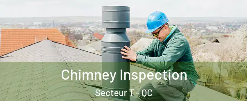  Chimney Inspection Secteur T - QC