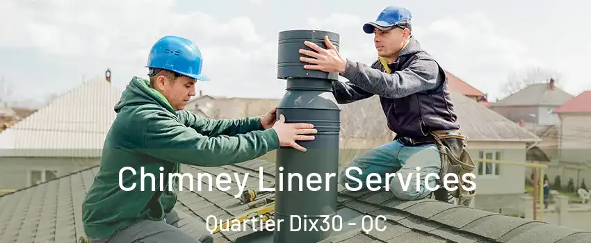  Chimney Liner Services Quartier Dix30 - QC