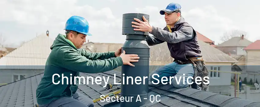  Chimney Liner Services Secteur A - QC