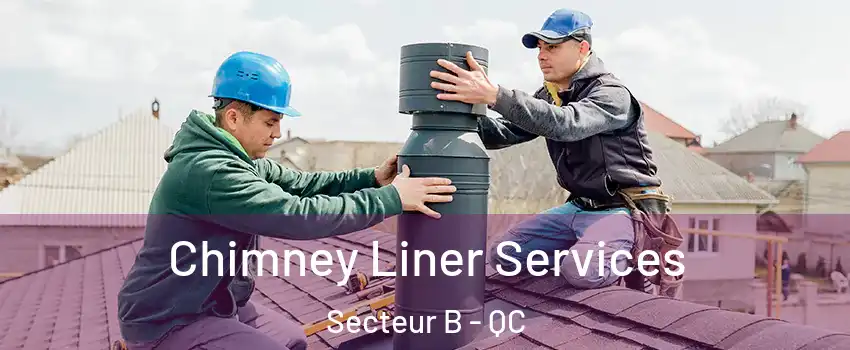 Chimney Liner Services Secteur B - QC