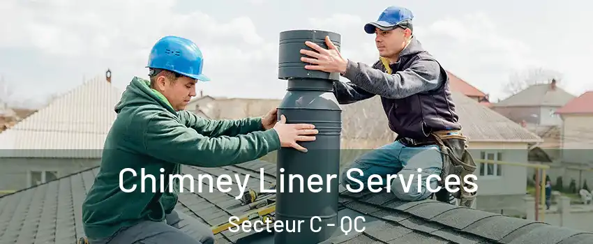  Chimney Liner Services Secteur C - QC