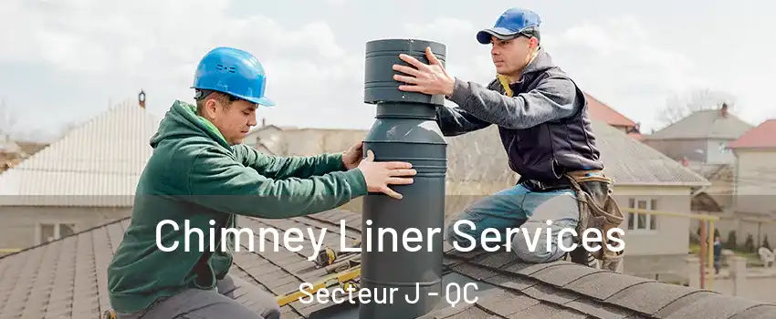  Chimney Liner Services Secteur J - QC