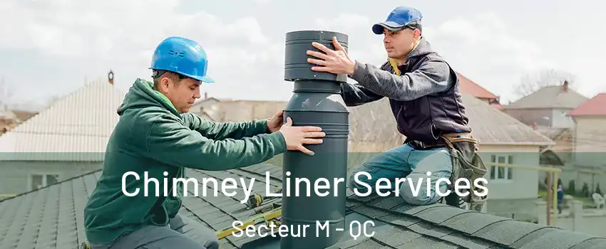  Chimney Liner Services Secteur M - QC
