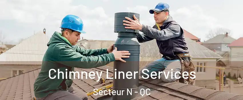  Chimney Liner Services Secteur N - QC