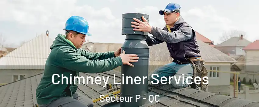  Chimney Liner Services Secteur P - QC