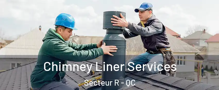  Chimney Liner Services Secteur R - QC