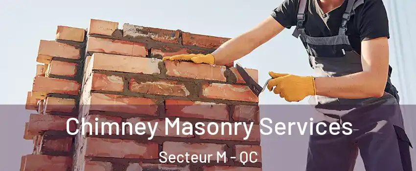  Chimney Masonry Services Secteur M - QC